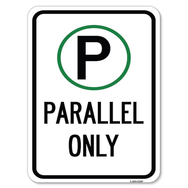 Parallel Parking Sign W/ Graphic Heavy-Gauge Alum Rust Proof Parking Sign, 18" x 24", A-1824-23507
